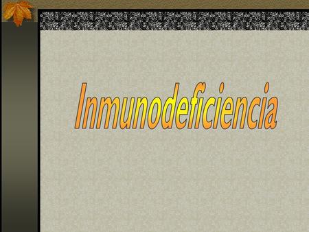 Inmunodeficiencia.