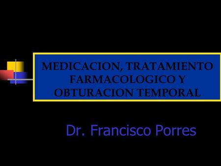 MEDICACION, TRATAMIENTO FARMACOLOGICO Y OBTURACION TEMPORAL