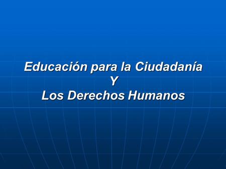 Educación para la Ciudadanía Y Los Derechos Humanos.