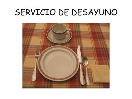SERVICIO DE DESAYUNO.