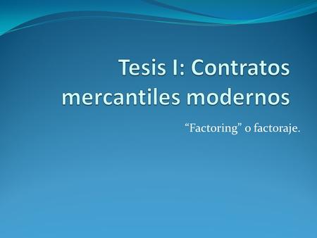 Tesis I: Contratos mercantiles modernos