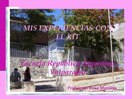 MIS EXPERIENCIAS CON EL KIT Escuela República Argentina