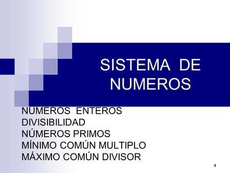 SISTEMA DE NUMEROS NÚMEROS ENTEROS DIVISIBILIDAD NÚMEROS PRIMOS