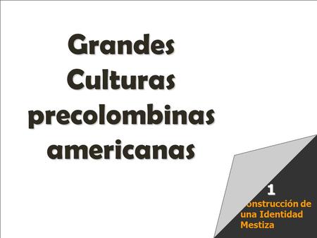 Grandes Culturas precolombinas americanas