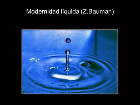 Modernidad líquida (Z.Bauman)