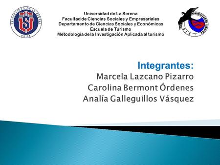 Integrantes: Marcela Lazcano Pizarro Carolina Bermont Órdenes