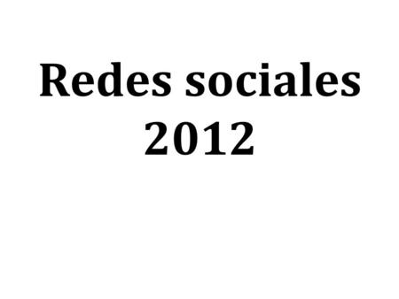 Redes sociales 2012. Autores Castiñeira Pablo y Ruiz Nicolás.