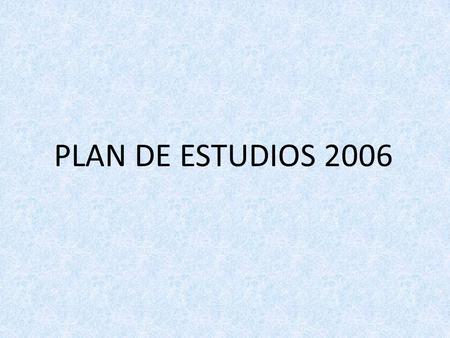 PLAN DE ESTUDIOS 2006.
