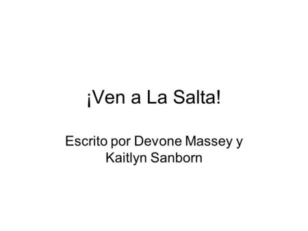 ¡Ven a La Salta! Escrito por Devone Massey y Kaitlyn Sanborn.