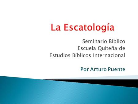 La Escatología Seminario Bíblico Escuela Quiteña de