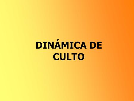 DINÁMICA DE CULTO.
