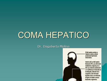 COMA HEPATICO Dr. Dagoberto Molina.