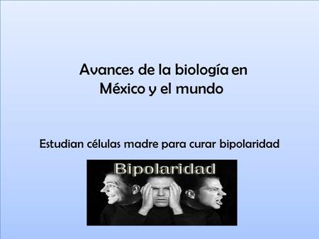 Avances de la biología en México y el mundo