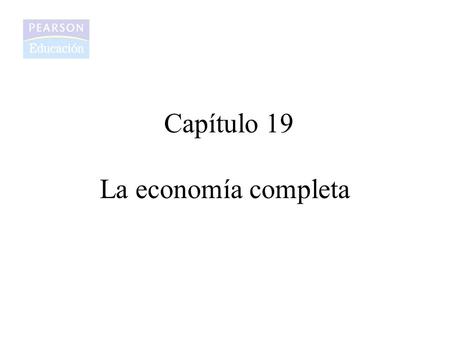 Capítulo 19 La economía completa.