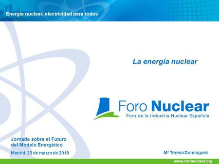 La energía nuclear Energía nuclear, electricidad para todos