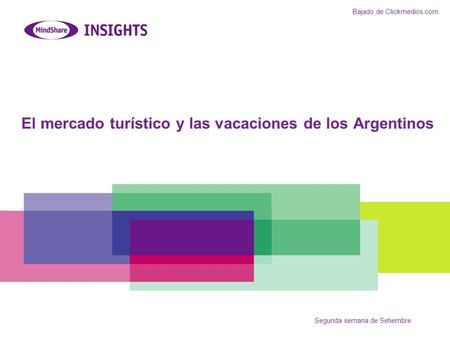 El mercado turístico y las vacaciones de los Argentinos Segunda semana de Setiembre Bajado de Clickmedios.com.