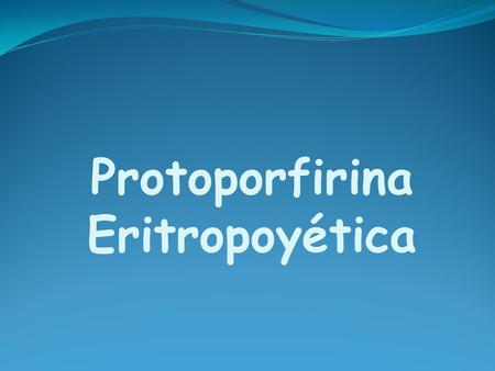 Protoporfirina Eritropoyética