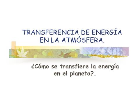TRANSFERENCIA DE ENERGÍA EN LA ATMÓSFERA.