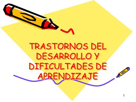 TRASTORNOS DEL DESARROLLO Y DIFICULTADES DE APRENDIZAJE
