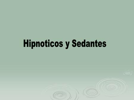 Hipnoticos y Sedantes.