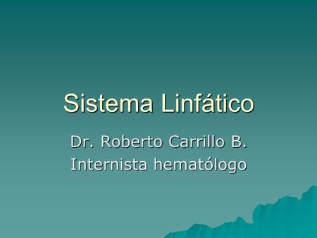 Dr. Roberto Carrillo B. Internista hematólogo