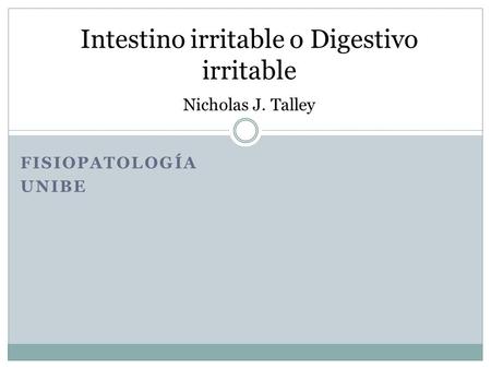 Intestino irritable o Digestivo irritable Nicholas J. Talley