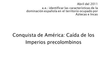 Conquista de América: Caída de los Imperios precolombinos