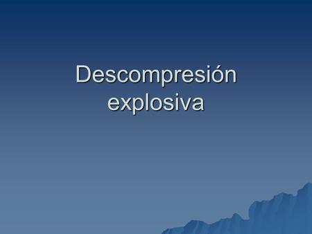 Descompresión explosiva