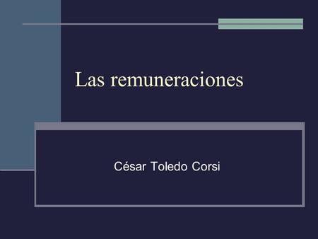 Las remuneraciones César Toledo Corsi.