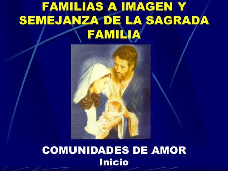 FAMILIAS A IMAGEN Y SEMEJANZA DE LA SAGRADA FAMILIA
