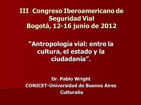 “Antropología vial: entre la cultura, el estado y la ciudadanía”.