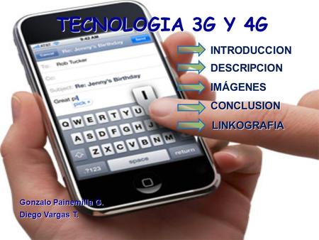 TECNOLOGIA 3G Y 4G INTRODUCCION DESCRIPCION IMÁGENES CONCLUSION