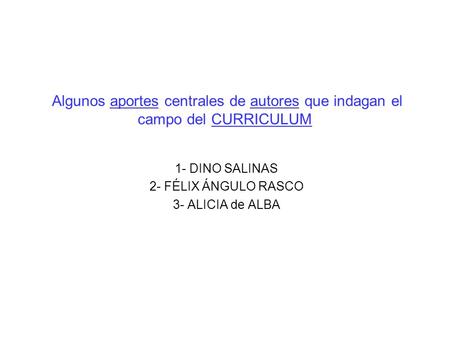 1- DINO SALINAS 2- FÉLIX ÁNGULO RASCO 3- ALICIA de ALBA