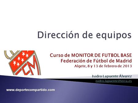 Dirección de equipos Curso de MONITOR DE FUTBOL BASE