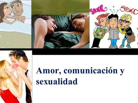 Amor, comunicación y sexualidad
