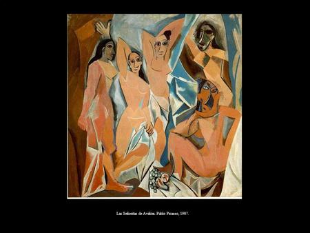 Las Señoritas de Aviñón. Pablo Picasso, 1907.