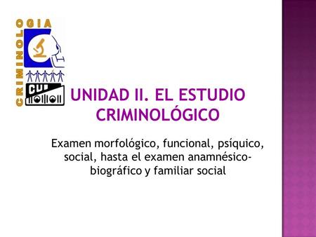 UNIDAD II. EL ESTUDIO CRIMINOLÓGICO