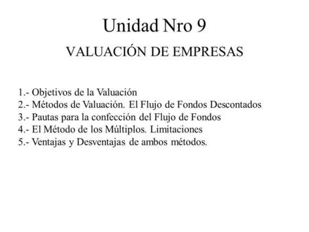 Unidad Nro 9 VALUACIÓN DE EMPRESAS 1.- Objetivos de la Valuación