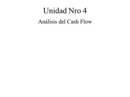 Unidad Nro 4 Análisis del Cash Flow.