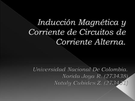 Inducción Magnética y Corriente de Circuitos de Corriente Alterna.