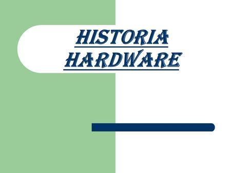 Historia HARDWARE.