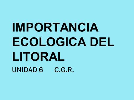 IMPORTANCIA ECOLOGICA DEL LITORAL