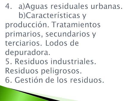 4. a)Aguas residuales urbanas. b)Características y producción