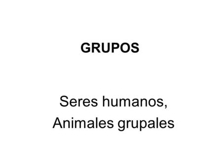 Seres humanos, Animales grupales