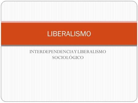 INTERDEPENDENCIA Y LIBERALISMO SOCIOLÓGICO