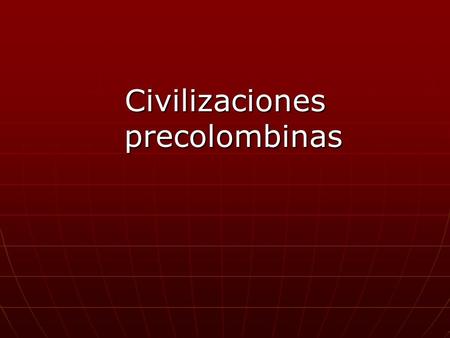 Civilizaciones precolombinas