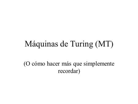 Máquinas de Turing (MT)