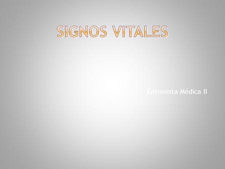 24/03/2017 SIGNOS VITALES Entrevista Médica II.