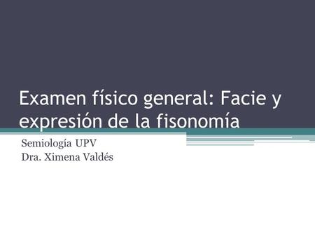 Examen físico general: Facie y expresión de la fisonomía