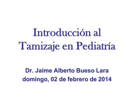 Introducción al Tamizaje en Pediatría